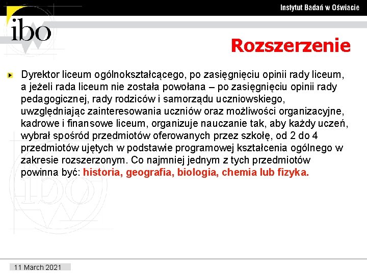 Rozszerzenie Dyrektor liceum ogólnokształcącego, po zasięgnięciu opinii rady liceum, a jeżeli rada liceum nie