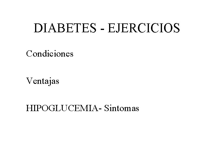 DIABETES - EJERCICIOS Condiciones Ventajas HIPOGLUCEMIA- Sintomas 