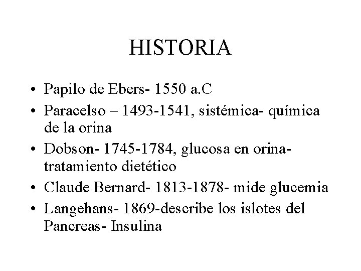 HISTORIA • Papilo de Ebers- 1550 a. C • Paracelso – 1493 -1541, sistémica-