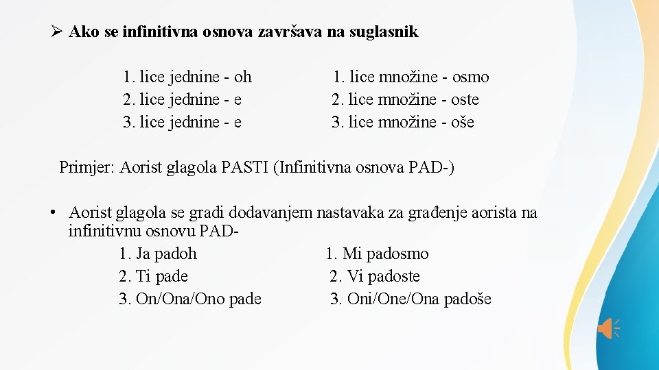 Ø Ako se infinitivna osnova završava na suglasnik 1. lice jednine - oh 1.