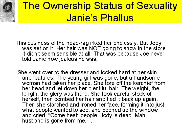 The Ownership Status of Sexuality Janie’s Phallus This business of the head-rag irked her