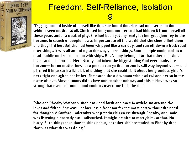 Freedom, Self-Reliance, Isolation 9 "Digging around inside of herself like that she found that