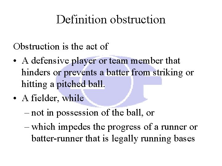 Definition obstruction Obstruction is the act of • A defensive player or team member Definition obstruction Obstruction is the act of • A defensive player or team member