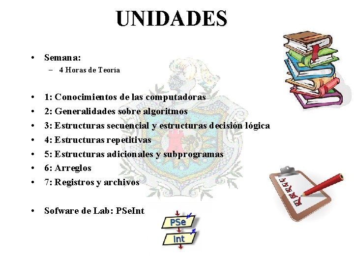 UNIDADES • Semana: – 4 Horas de Teoría • • 1: Conocimientos de las