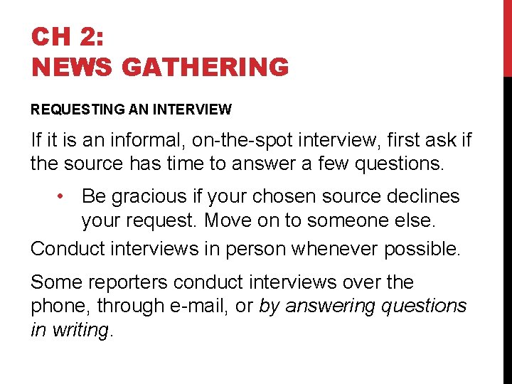 CH 2: NEWS GATHERING REQUESTING AN INTERVIEW If it is an informal, on-the-spot interview,