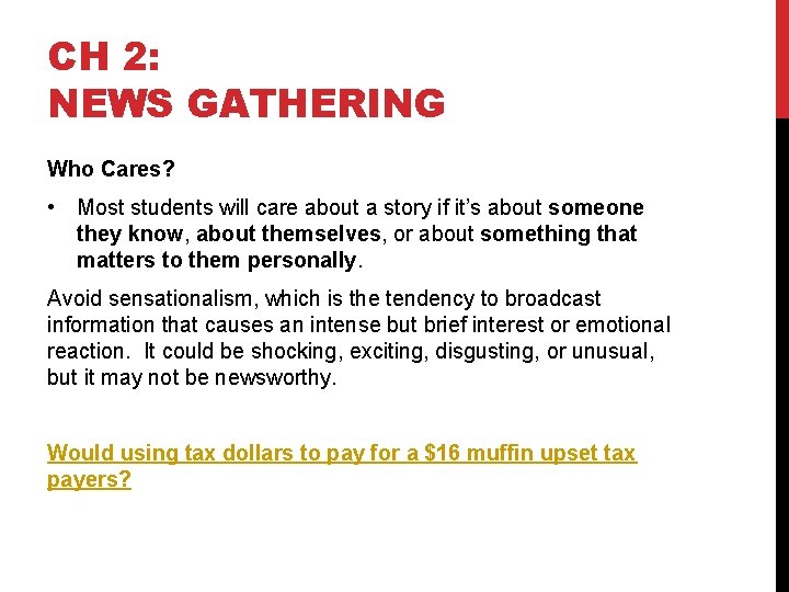 CH 2: NEWS GATHERING Who Cares? • Most students will care about a story