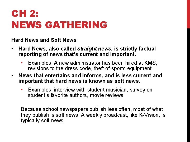 CH 2: NEWS GATHERING Hard News and Soft News • Hard News, also called