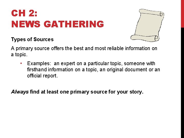 CH 2: NEWS GATHERING Types of Sources A primary source offers the best and