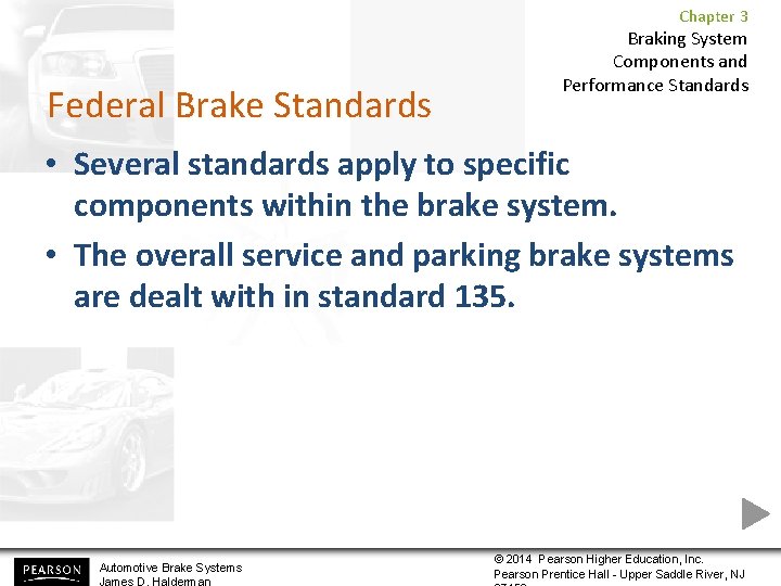 Chapter 3 Federal Brake Standards Braking System Components and Performance Standards • Several standards Chapter 3 Federal Brake Standards Braking System Components and Performance Standards • Several standards