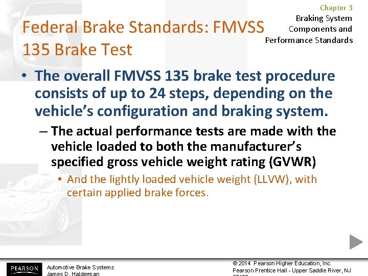 Chapter 3 Braking System Components and Performance Standards Federal Brake Standards: FMVSS 135 Brake Chapter 3 Braking System Components and Performance Standards Federal Brake Standards: FMVSS 135 Brake