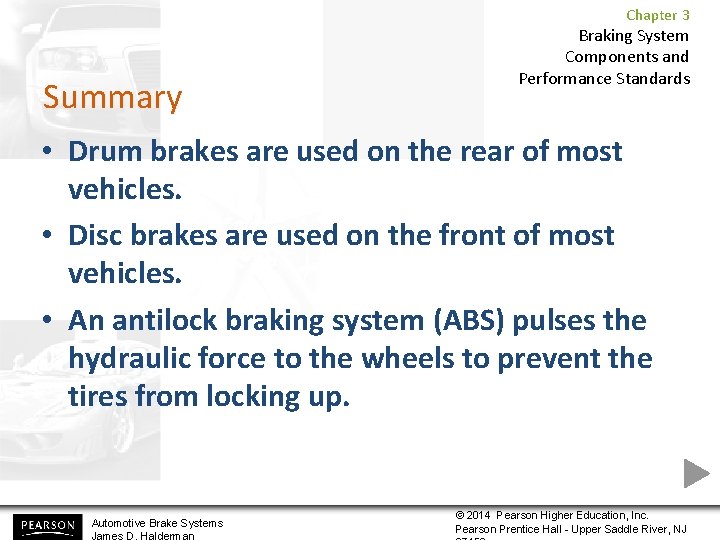 Chapter 3 Summary Braking System Components and Performance Standards • Drum brakes are used Chapter 3 Summary Braking System Components and Performance Standards • Drum brakes are used