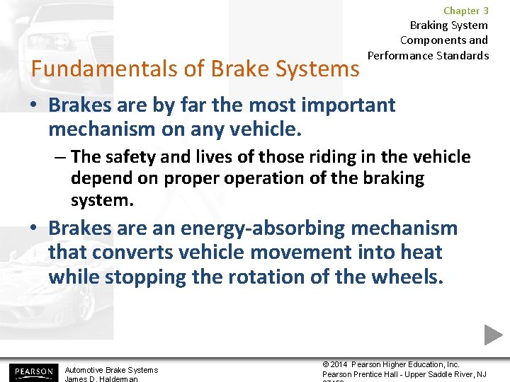 Chapter 3 Fundamentals of Brake Systems Braking System Components and Performance Standards • Brakes Chapter 3 Fundamentals of Brake Systems Braking System Components and Performance Standards • Brakes