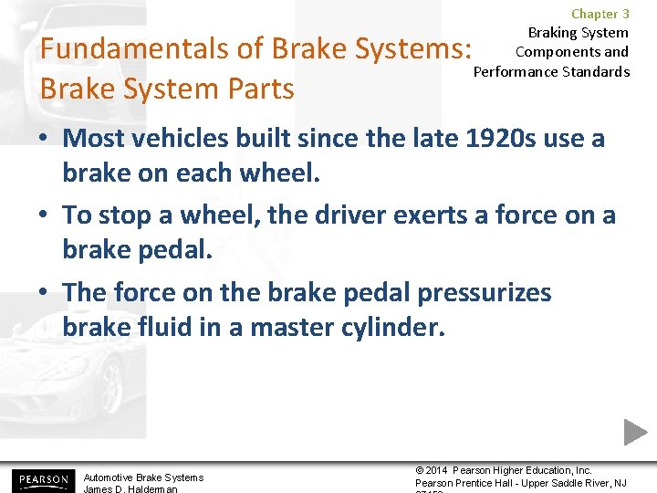 Chapter 3 Braking System Components and Performance Standards Fundamentals of Brake Systems: Brake System Chapter 3 Braking System Components and Performance Standards Fundamentals of Brake Systems: Brake System