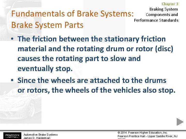 Chapter 3 Braking System Components and Performance Standards Fundamentals of Brake Systems: Brake System Chapter 3 Braking System Components and Performance Standards Fundamentals of Brake Systems: Brake System