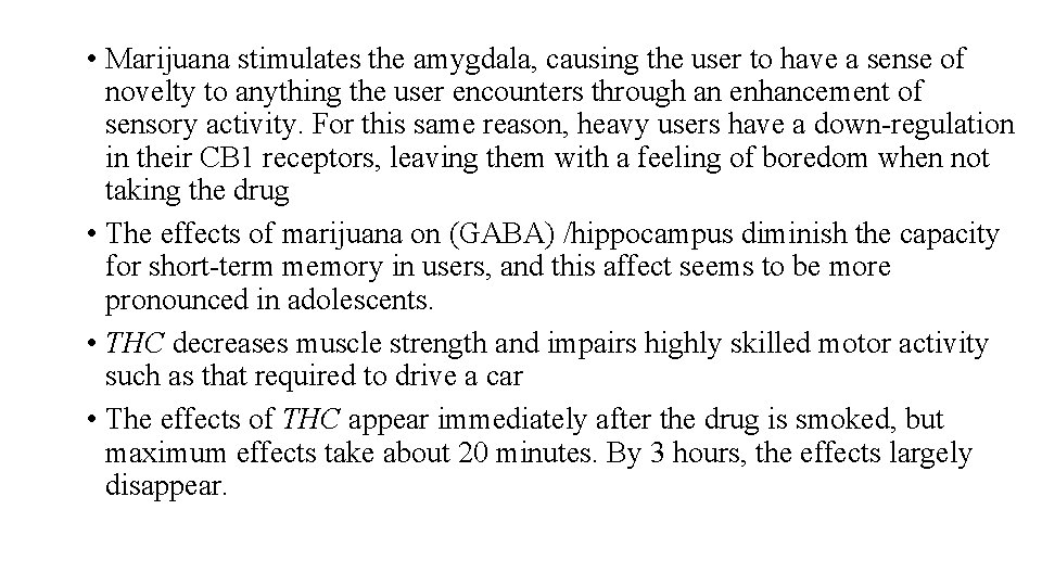  • Marijuana stimulates the amygdala, causing the user to have a sense of