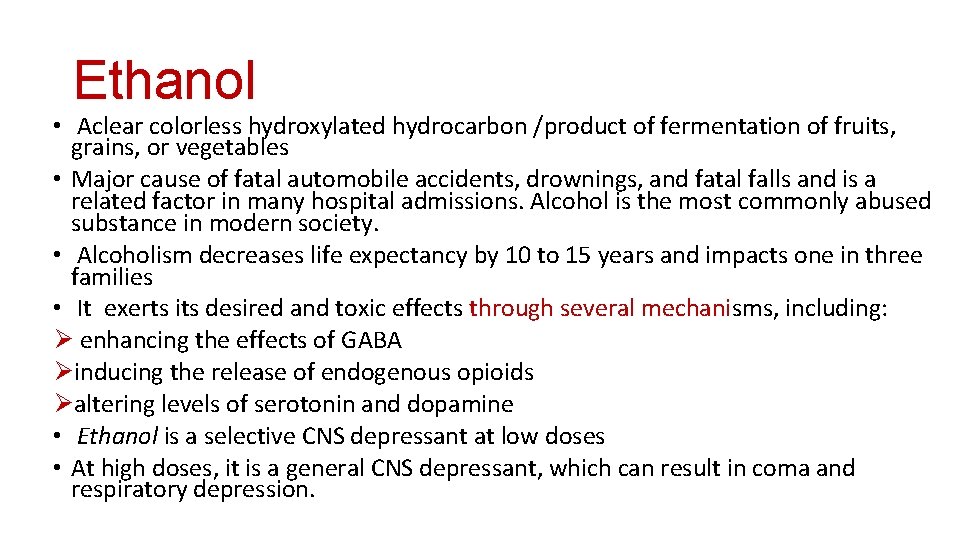 Ethanol • Aclear colorless hydroxylated hydrocarbon /product of fermentation of fruits, grains, or vegetables