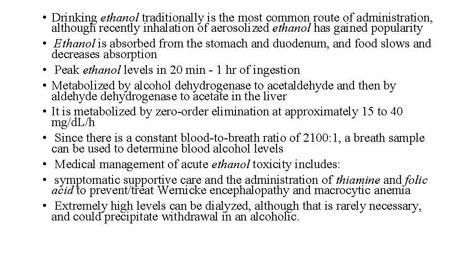  • Drinking ethanol traditionally is the most common route of administration, although recently