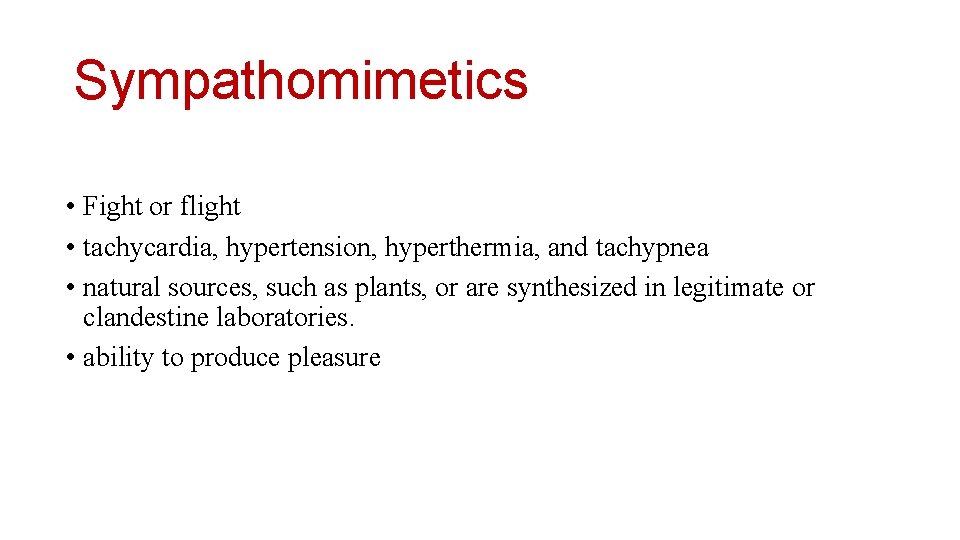 Sympathomimetics • Fight or flight • tachycardia, hypertension, hyperthermia, and tachypnea • natural sources,