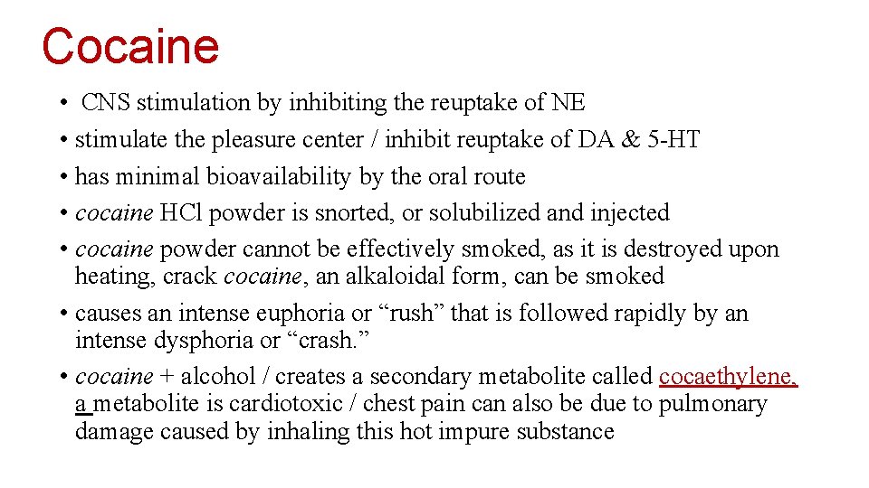 Cocaine • CNS stimulation by inhibiting the reuptake of NE • stimulate the pleasure