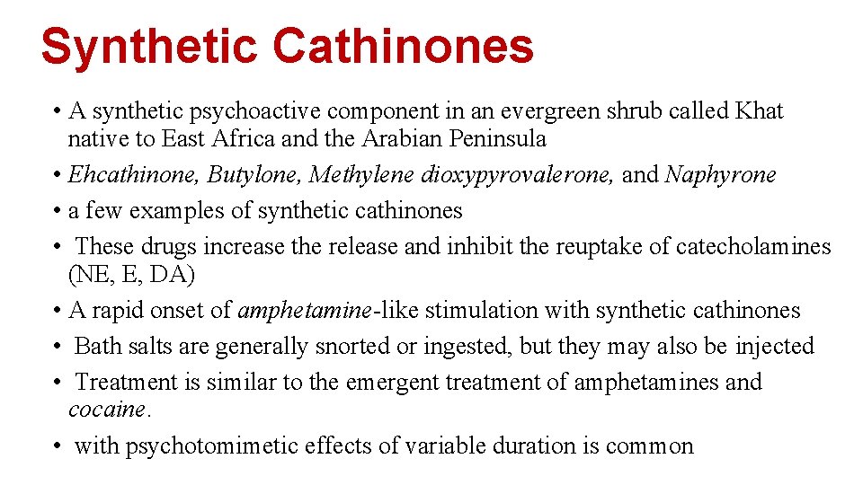 Synthetic Cathinones • A synthetic psychoactive component in an evergreen shrub called Khat native