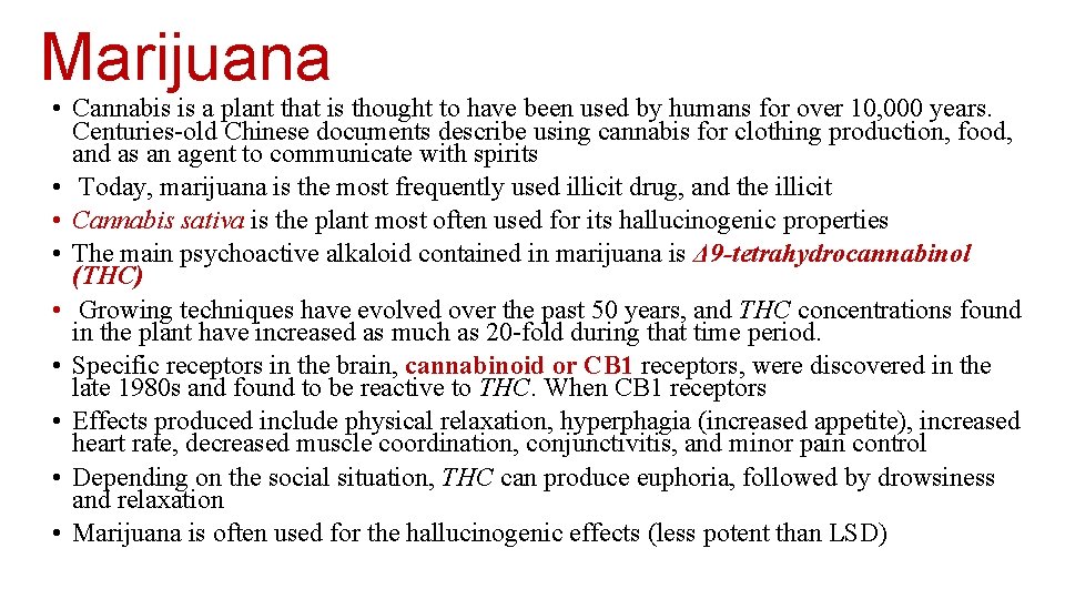 Marijuana • Cannabis is a plant that is thought to have been used by