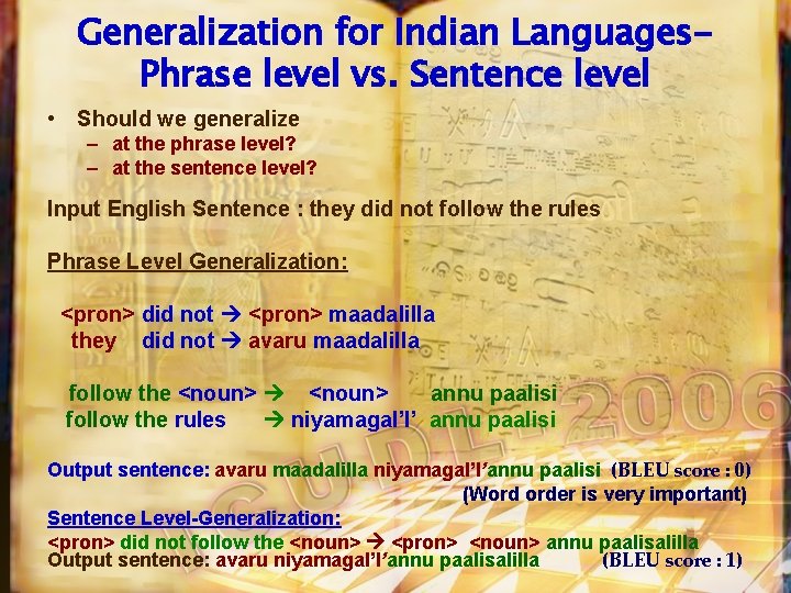 Generalization for Indian Languages. Phrase level vs. Sentence level • Should we generalize –