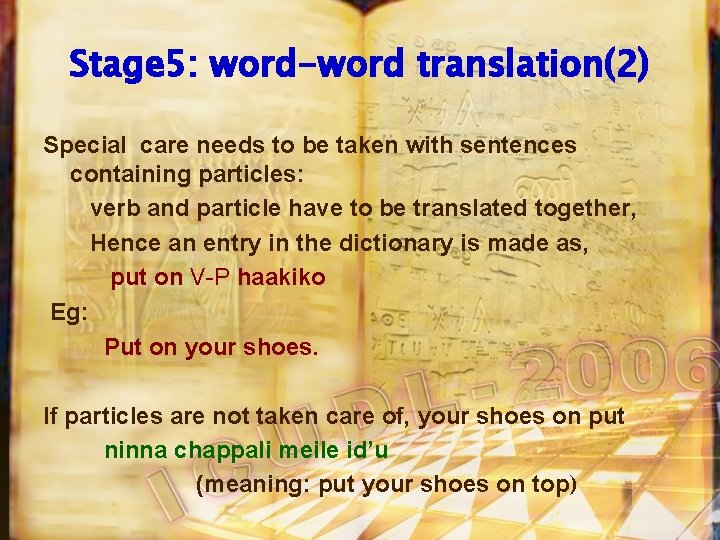 Stage 5: word-word translation(2) Special care needs to be taken with sentences containing particles: