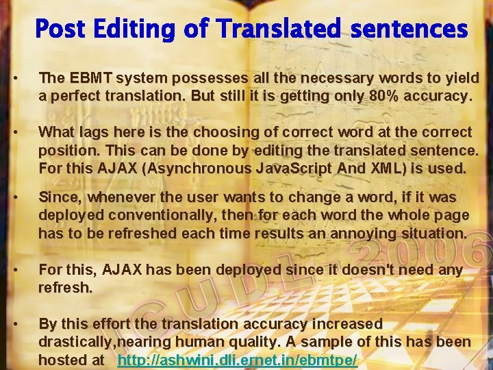 Post Editing of Translated sentences • The EBMT system possesses all the necessary words