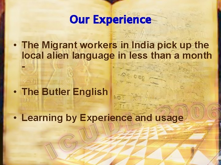 Our Experience • The Migrant workers in India pick up the local alien language