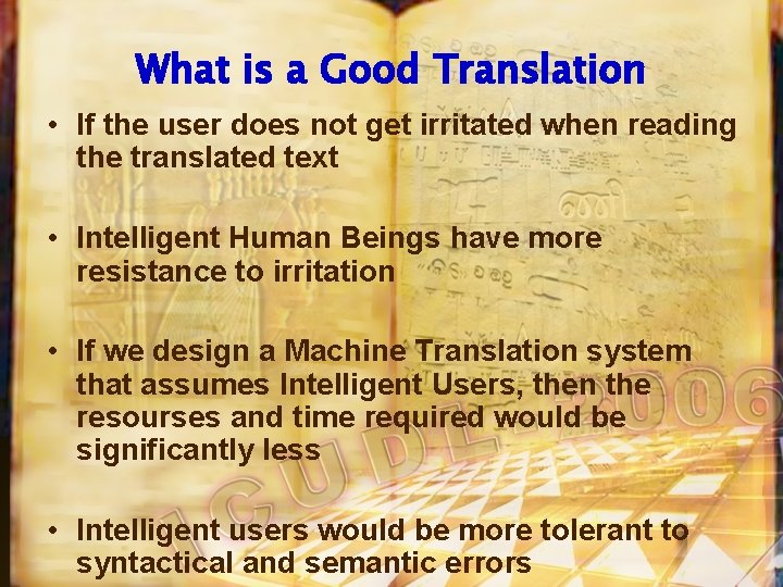 What is a Good Translation • If the user does not get irritated when