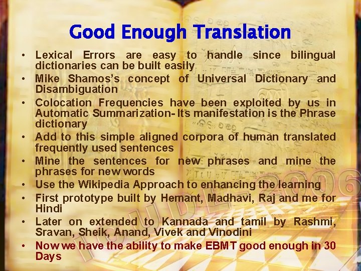Good Enough Translation • Lexical Errors are easy to handle since bilingual dictionaries can