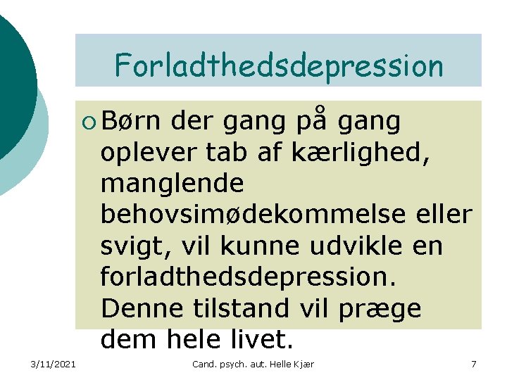 Forladthedsdepression ¡ Børn der gang på gang oplever tab af kærlighed, manglende behovsimødekommelse eller