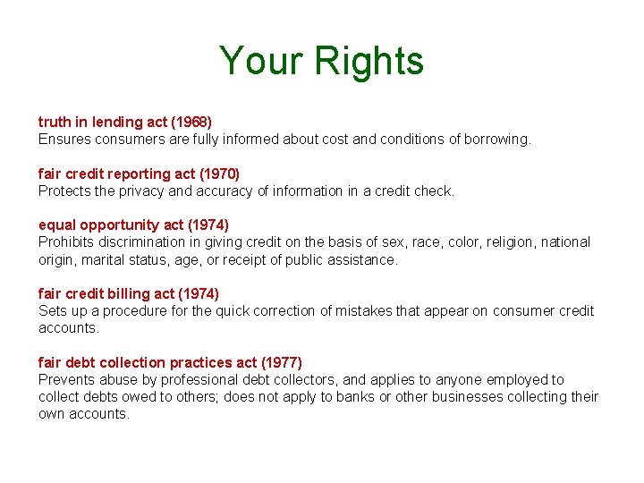 Your Rights truth in lending act (1968) Ensures consumers are fully informed about cost