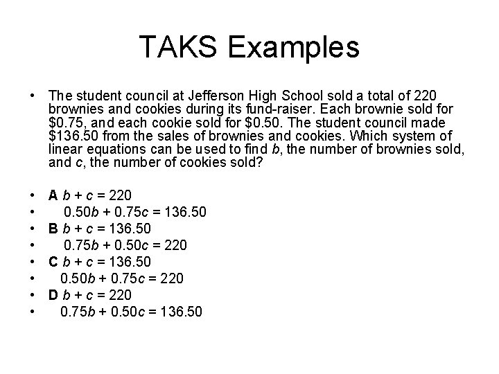 TAKS Examples • The student council at Jefferson High School sold a total of