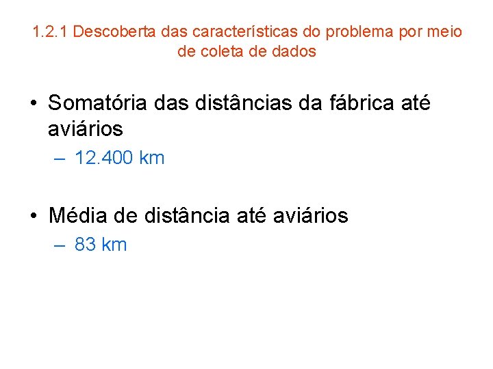 1. 2. 1 Descoberta das características do problema por meio de coleta de dados