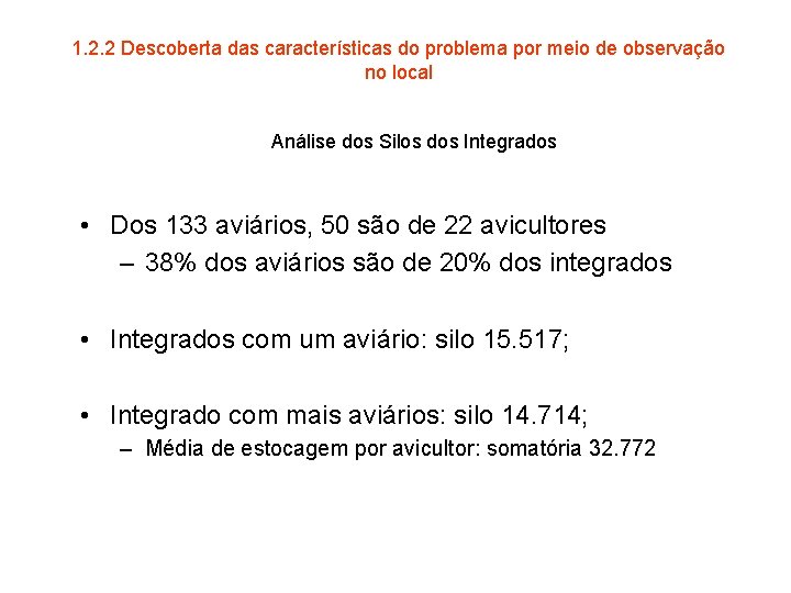 1. 2. 2 Descoberta das características do problema por meio de observação no local