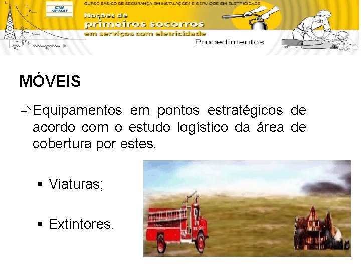 MÓVEIS ð Equipamentos em pontos estratégicos de acordo com o estudo logístico da área