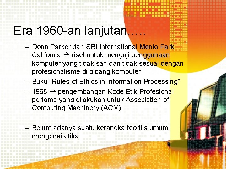 Era 1960 -an lanjutan…. . – Donn Parker dari SRI International Menlo Park California Era 1960 -an lanjutan…. . – Donn Parker dari SRI International Menlo Park California