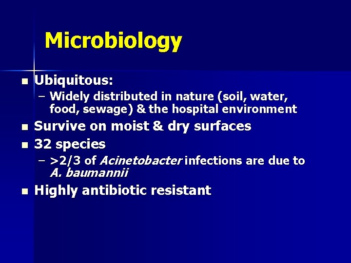 Microbiology n Ubiquitous: – Widely distributed in nature (soil, water, food, sewage) & the