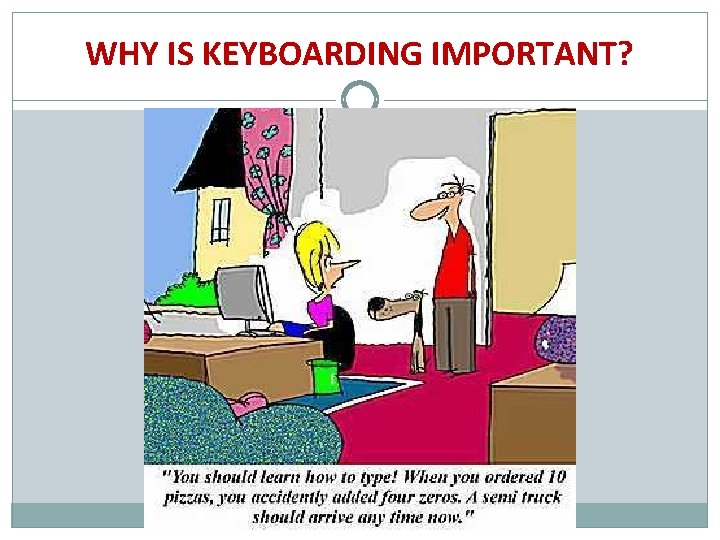 WHY IS KEYBOARDING IMPORTANT? 