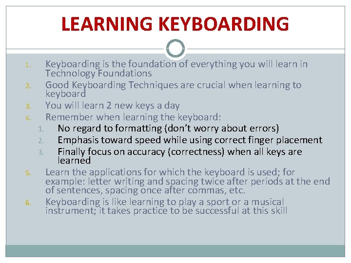 LEARNING KEYBOARDING 1. 2. 3. 4. 5. 6. Keyboarding is the foundation of everything