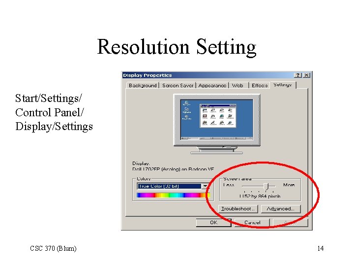 Resolution Setting Start/Settings/ Control Panel/ Display/Settings CSC 370 (Blum) 14 