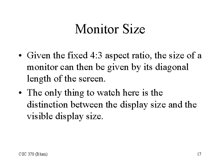 Monitor Size • Given the fixed 4: 3 aspect ratio, the size of a