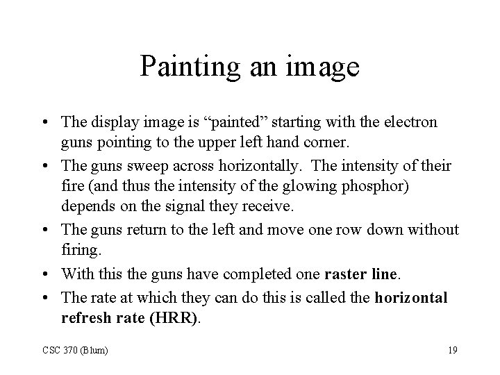 Painting an image • The display image is “painted” starting with the electron guns