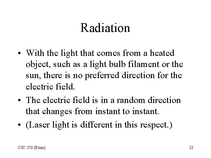 Radiation • With the light that comes from a heated object, such as a