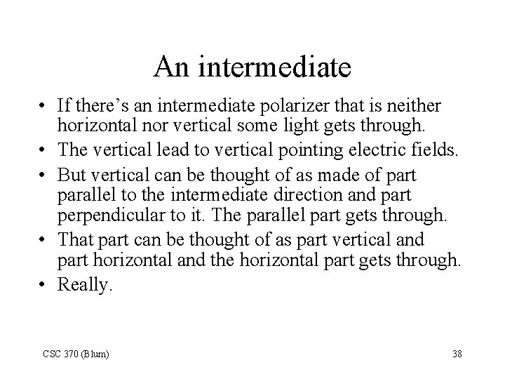 An intermediate • If there’s an intermediate polarizer that is neither horizontal nor vertical