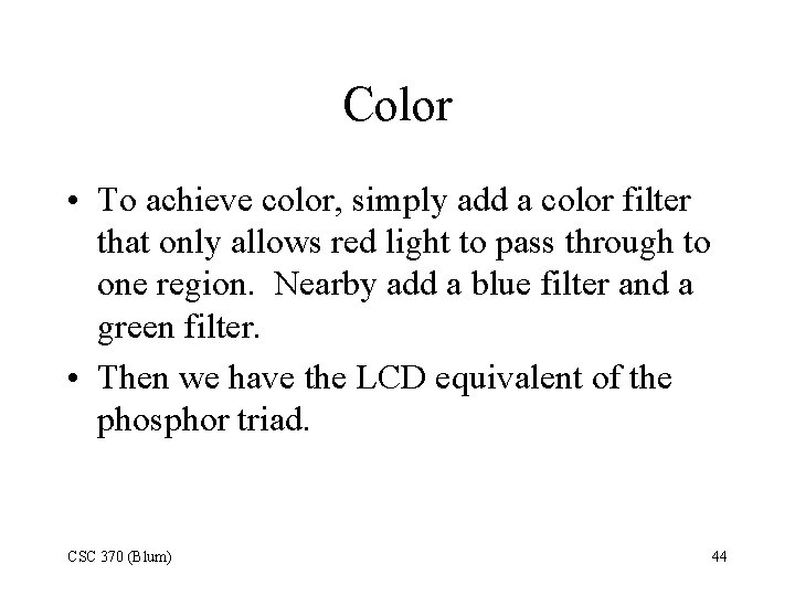 Color • To achieve color, simply add a color filter that only allows red