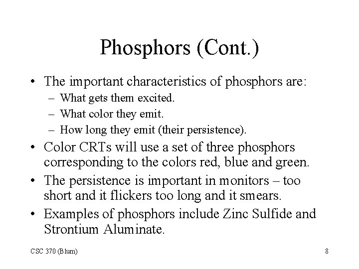 Phosphors (Cont. ) • The important characteristics of phosphors are: – What gets them