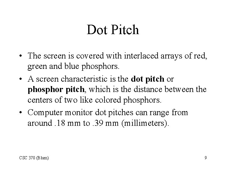 Dot Pitch • The screen is covered with interlaced arrays of red, green and