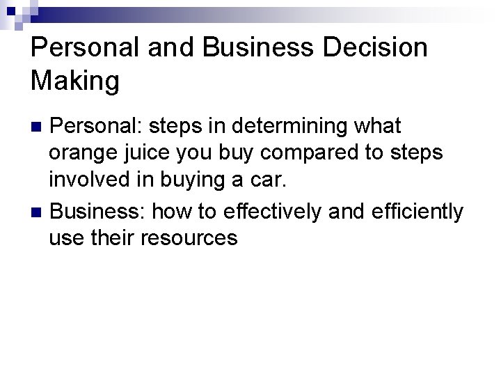 Personal and Business Decision Making Personal: steps in determining what orange juice you buy Personal and Business Decision Making Personal: steps in determining what orange juice you buy